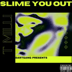 Slime You Out - Single by T Milli album reviews, ratings, credits