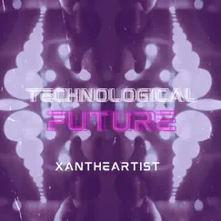 Technological Future - Single by Xantheartist album reviews, ratings, credits