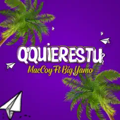 Qué Quieres Tú - Single by Maccoy & Big Yamo album reviews, ratings, credits