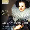 John Wilbye: Draw On Sweet Night album lyrics, reviews, download