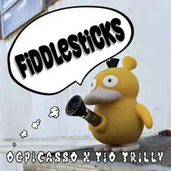Fiddlesticks (feat. Tio Trilly) - Single by OGPICASSO album reviews, ratings, credits