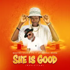 She Is Good (Revisited) [feat. Dr General Muzka] - Single by Quattro oclock TFK album reviews, ratings, credits