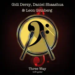 Three Way (with guitar) - Single by Gidi Derzy, Leon Grinberg & Daniel Shaashua album reviews, ratings, credits