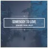 Somebody to Love (feat. Rachel Philipp) - Single album lyrics, reviews, download