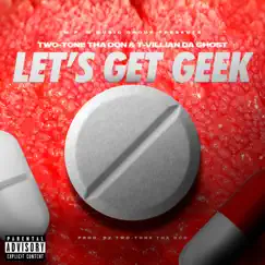 Let's Get Geek (feat. T-Villain Da Ghost) - Single by Two-Tone Tha Don album reviews, ratings, credits