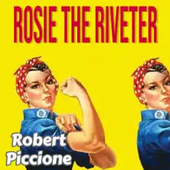 Rosie the Riveter - Single by Robert Piccione album reviews, ratings, credits