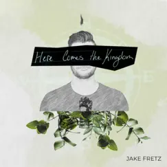 Here Comes the Kingdom - Single by Jake Fretz album reviews, ratings, credits