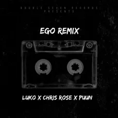 EGO (feat. Chris Rose & PUUN) [Remix] Song Lyrics