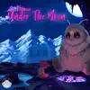 Under the Moon - EP album lyrics, reviews, download