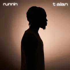 Runnin - Single by T Alan album reviews, ratings, credits