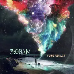 3:00Am - Single by Yung Bullet album reviews, ratings, credits
