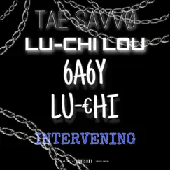 Intervening (feat. Baby Luchi & Ťae Šavvø) Song Lyrics