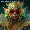 Afroglitch 2 - Single album lyrics, reviews, download