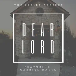 Dear Lord (feat. Gabriel Navia) - Single by The Scribe Project album reviews, ratings, credits