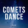 Comets Dance - Single album lyrics, reviews, download