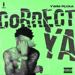 Correct Ya - Single by YWM Flyaa album reviews, ratings, credits