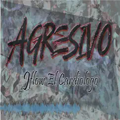 Agresivo - Single by Jflow El Cardiologo album reviews, ratings, credits
