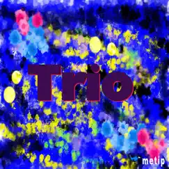 Trio - Single by Metip album reviews, ratings, credits