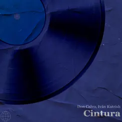 Cintura (feat. Iván Kutrish) - Single by Don Calvo album reviews, ratings, credits