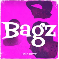 Bagz - Single by Lyle Gotti album reviews, ratings, credits