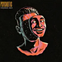 Psychotic - Single by Kingsnake Ansh album reviews, ratings, credits