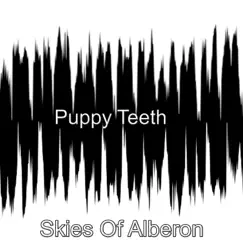 Puppy Teeth - Single by Skies Of Alberon album reviews, ratings, credits