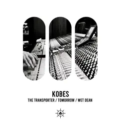 The Transporter / Tomorrow / Wet Dean - Single by Kobes album reviews, ratings, credits
