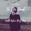 To the Tomb (remix) - Single album lyrics, reviews, download