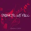 Drank Til We Fall - Single album lyrics, reviews, download