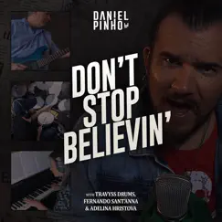 Don't Stop Believin' (feat. Adelina Hristova, Fernando Sant'Anna & Travyss Drums) [Cover] - Single by Daniel Pinho album reviews, ratings, credits