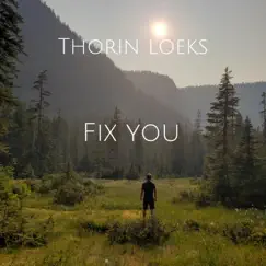 Fix You - Single by Thorin Loeks album reviews, ratings, credits