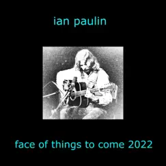 Face of Things to Come 2022 - Single by Ian Paulin album reviews, ratings, credits