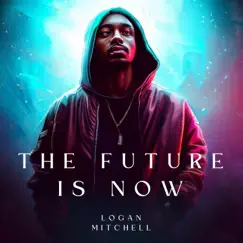 The Future is Now by Logan Mitchell album reviews, ratings, credits
