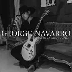 Hasta La Madrugada - Single by George Navarro album reviews, ratings, credits
