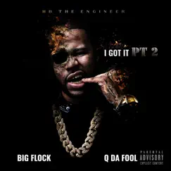 I Got It (PT 2) [feat. Big Flock & Q Da Fool] Song Lyrics