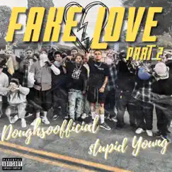 Fake Love part 2 (feat. $tupid Young) - Single by Doughsoofficial album reviews, ratings, credits