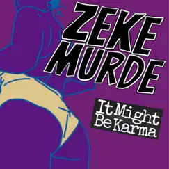 It Might Be Karma - Single by Zeke Murde album reviews, ratings, credits