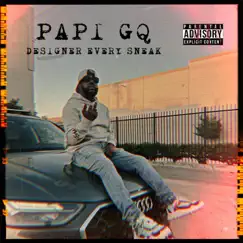 Designer Every Sneak - Single by Papi Gq album reviews, ratings, credits