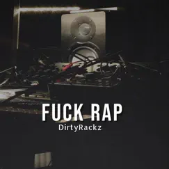 F**K RAP - Single by Dirtyrackz album reviews, ratings, credits