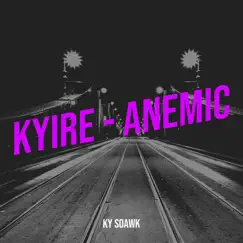 Kyire - Anemic - Single by Ky SoAwk album reviews, ratings, credits