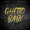 Ghetto Baby - Single (feat. Ay Smush) - Single album lyrics, reviews, download