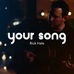 Your Song - Single by Rick Hale album reviews, ratings, credits