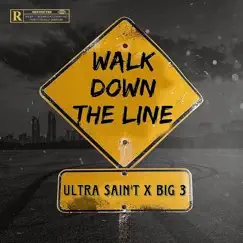 Walk Down the Line - Single (feat. BIG 3) - Single by Ultra $aint album reviews, ratings, credits