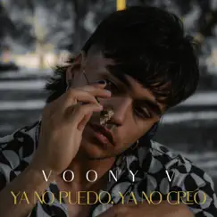 Ya no puedo, ya no creo - Single by Voony V album reviews, ratings, credits