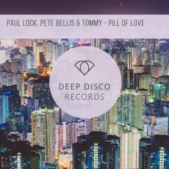 Pill of Love - Single by Paul Lock & Pete Bellis & Tommy album reviews, ratings, credits