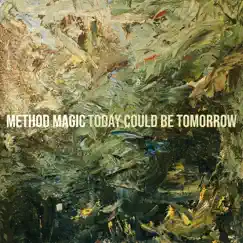 Method Magic - Single by Today could be Tomorrow album reviews, ratings, credits