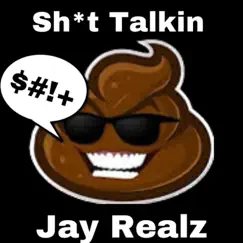 Shit Talkin - Single by Jay Realz album reviews, ratings, credits