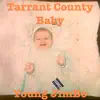 Tarrant County Baby - Single album lyrics, reviews, download