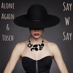 Say W Say - Single by Alone Again & Tosch album reviews, ratings, credits