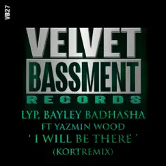 I Will Be There (KORT's Touching the Soul Mix) [feat. Yazmin Wood] - Single by LYP & Bayley Badhasha album reviews, ratings, credits
